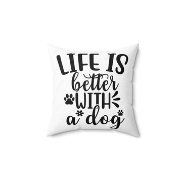 Life is Better with a Dog Pillow | Cozy Pet Lover Cushion