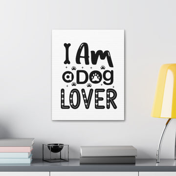 Dog Lover Canvas Wall Art - I Am a Dog Lover - Perfect Gift for Pet Owners
