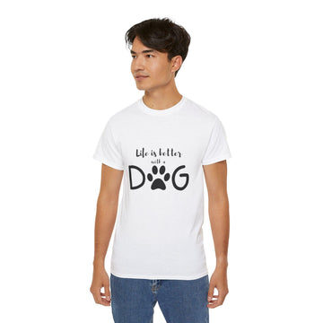 Life Is Better With A Dog Unisex Ultra Cotton Tee
